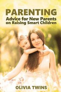 bokomslag Parenting: Advice for New Parents on Raising Smart Children