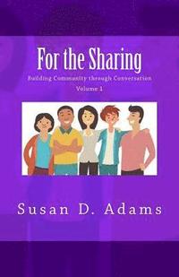 bokomslag For the Sharing: Building Community through Conversation - Volume 1