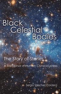 bokomslag Black Celestial Bodies: The Story of Stories a Metaphor of Human Consciousness