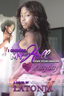 Latonja M. Smith - I Choose my Hell over Your Heaven Anyday, Häftad