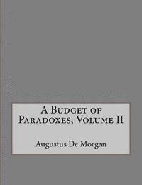 A Budget of Paradoxes, Volume II