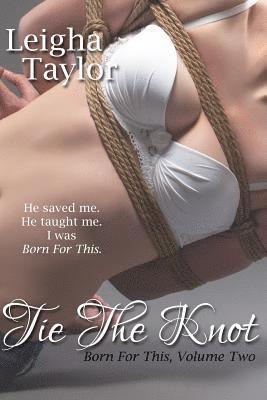 Tie the Knot: The Born For This Collection, Volume Two 1