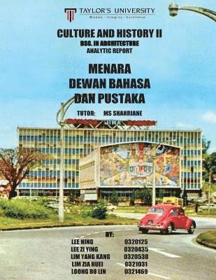 Culture and History II Research Report: Menara Dewan Bahasa dan Pustaka 1
