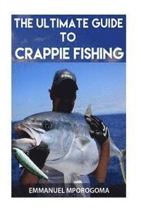 bokomslag The Ultimate Guide to Crappie Fishing