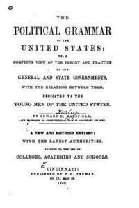 Edward Deering Mansfield - The political grammar of the United States, or, A complete view of the theory and practice of the general and state governments, Häftad