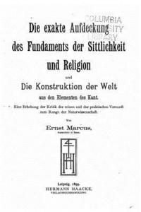 bokomslag Die exakte Aufdeckung des Fundaments der Sittlichkeit und Religion