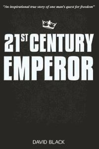 21st Century Emperor: A Digital Nomad's Guide to Freedom and Financial Independence 1