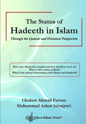 The Status of Hadeeth in Islam: Through the Quranic and Historical Perspective 1