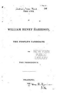 bokomslag The Life of William Henry Harrison, the People's Candidate for the Presidency