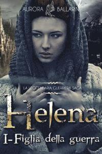 bokomslag Helena: (Vol.1) - Figlia della guerra