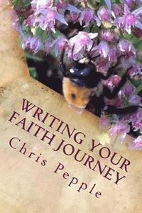 bokomslag Writing Your Faith Journey: How to Put Your Faith into Words