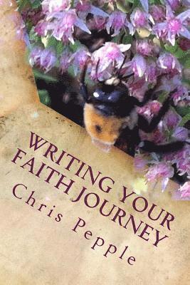 Writing Your Faith Journey: How to Put Your Faith into Words 1