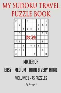 bokomslag My Sudoku Travel Puzzle Book: Mixed Easy- Medium-Hard & Very Hard