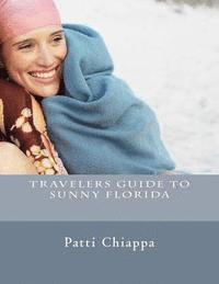 Patti Chiappa - Travelers guide to sunny Florida, Häftad