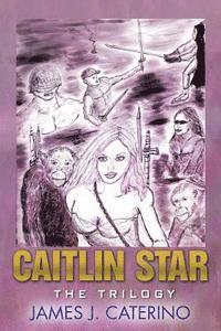 bokomslag Caitlin Star: The Trilogy