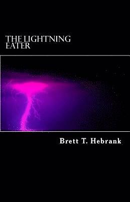 Brett T. Hebrank II - The Lightning Eater, Häftad