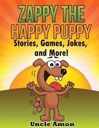 bokomslag Zappy the Happy Puppy: Stories, Games, Jokes, and More!