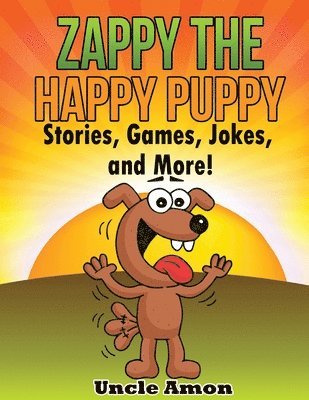 Zappy the Happy Puppy: Stories, Games, Jokes, and More! 1