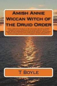 bokomslag Amish Annie Wiccan Witch of the Druid Order: Annie, capable of seeing the future, is led to a secret room. Inside are the remains of a warlock. Escapi