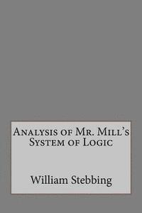Analysis of Mr. Mill's System of Logic