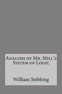 Analysis of Mr. Mill's System of Logic 1