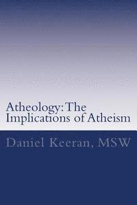 bokomslag Atheology: The Implications of Atheism
