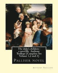 bokomslag The duke's children: a novel, By Anthony Trollope (Complete Set Volume 1,2 and 3): Palliser novel