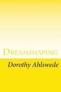 bokomslag Dreamshaping: A Practical Goal-Setting Workbook