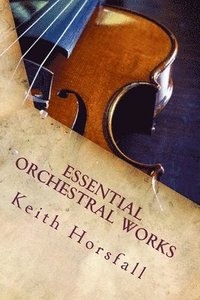 bokomslag Essential Orchestral Works