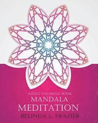 Belinda L. Frazier - Adult Coloring Book: Madala Meditation: Mandala Coloring Book, Stress Relieving Patterns, Coloring Books For Adults, Adult Coloring Book, M, Häftad