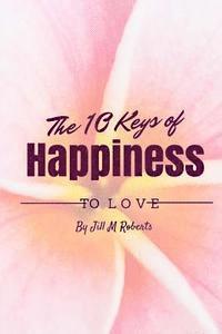 bokomslag The 10 Keys to Happiness: Simple Ways to Enjoy Life
