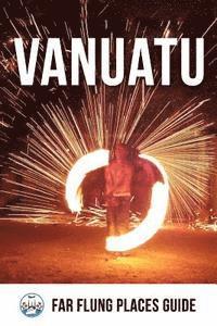 bokomslag Vanuatu: Far Flung Places Travel Guide