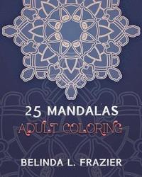 bokomslag 25 Madalas Adult Coloring: Adult Coloring Book, Stress Relieving For Beginner, Mandala Coloring Book, Mandala coloring book for stress relief