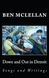 bokomslag Down and Out in Detroit: Songs and Writings