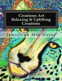 bokomslag Creations Art Relaxing & Uplifting Creations