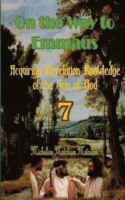 On the Way to Emmaus: Acquiring Revelation Knowledge of the Son of God 1