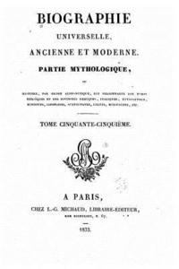 bokomslag Biographie Universelle, Ancienne et Moderne, Partie Mythologique - Tome 55
