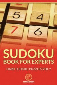 Sudoku Book for Experts: Hard Sudoku Puzzles Vol 2 1