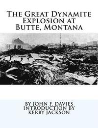 bokomslag The Great Dynamite Explosion at Butte, Montana