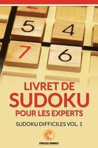 Livret De Sudoku Pour Les Experts: Sudoku Difficiles Vol. 1 1