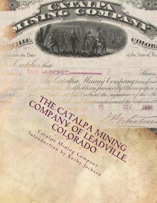 Catalpa Mining Company - The Catalpa Mining Company of Leadville, Colorado, Häftad