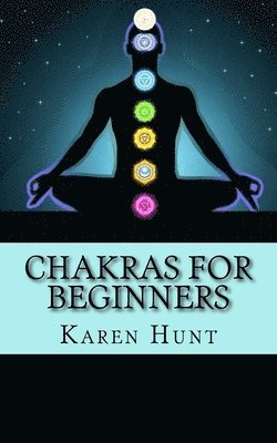 bokomslag Chakras For Beginners: Easy Practical Guide to Understanding Your 7 Core Chakras For Internal Energy & Balance.