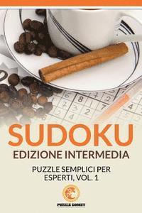 bokomslag Sudoku Edizione Intermedia: Puzzle Semplici Per Esperti, Vol.1