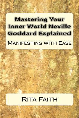 Rita Faith - Mastering Your Inner World Neville Goddard Explained, Häftad