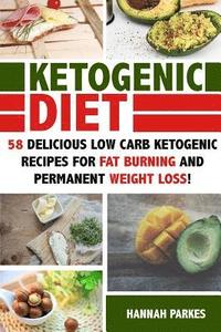 bokomslag Ketogenic Diet: 58 Delicious Low Carb Ketogenic Recipes for Fat Burning and Permanent Weight Loss!