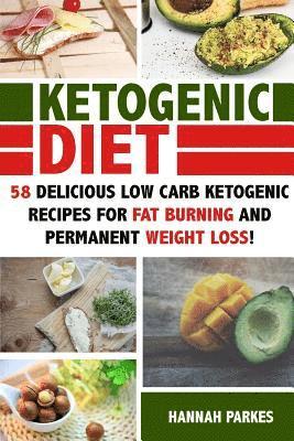 bokomslag Ketogenic Diet: 58 Delicious Low Carb Ketogenic Recipes for Fat Burning and Permanent Weight Loss!