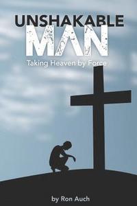 bokomslag Unshakable Man: Taking Heaven by Force