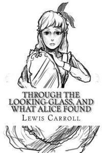 Lewis Carroll, Angel Sanchez - Through the Looking-Glass, and What Alice Found, Häftad