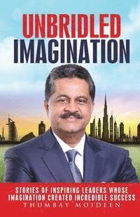 bokomslag Unbridled Imagination: Stories of Inspiring Leaders Whose Imagination Created Incredible Success