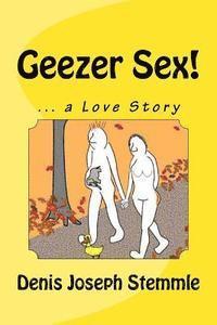 bokomslag Geezer Sex!: ... a Love Story